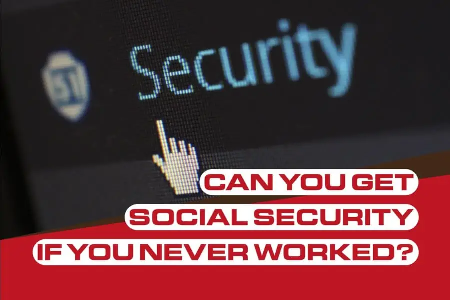 Can You Get Social Security If You Never Worked