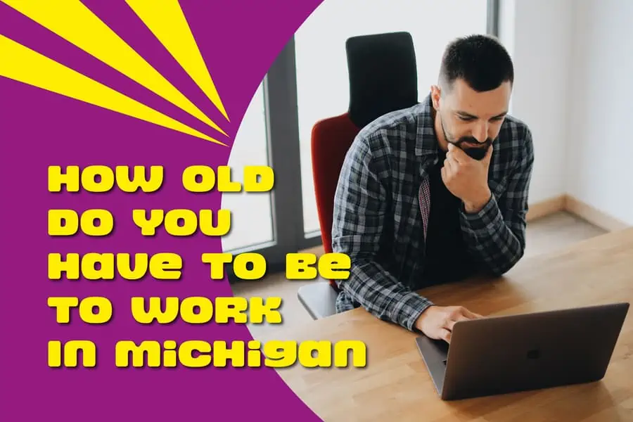 How Old Do You Have To Be To Work In Michigan