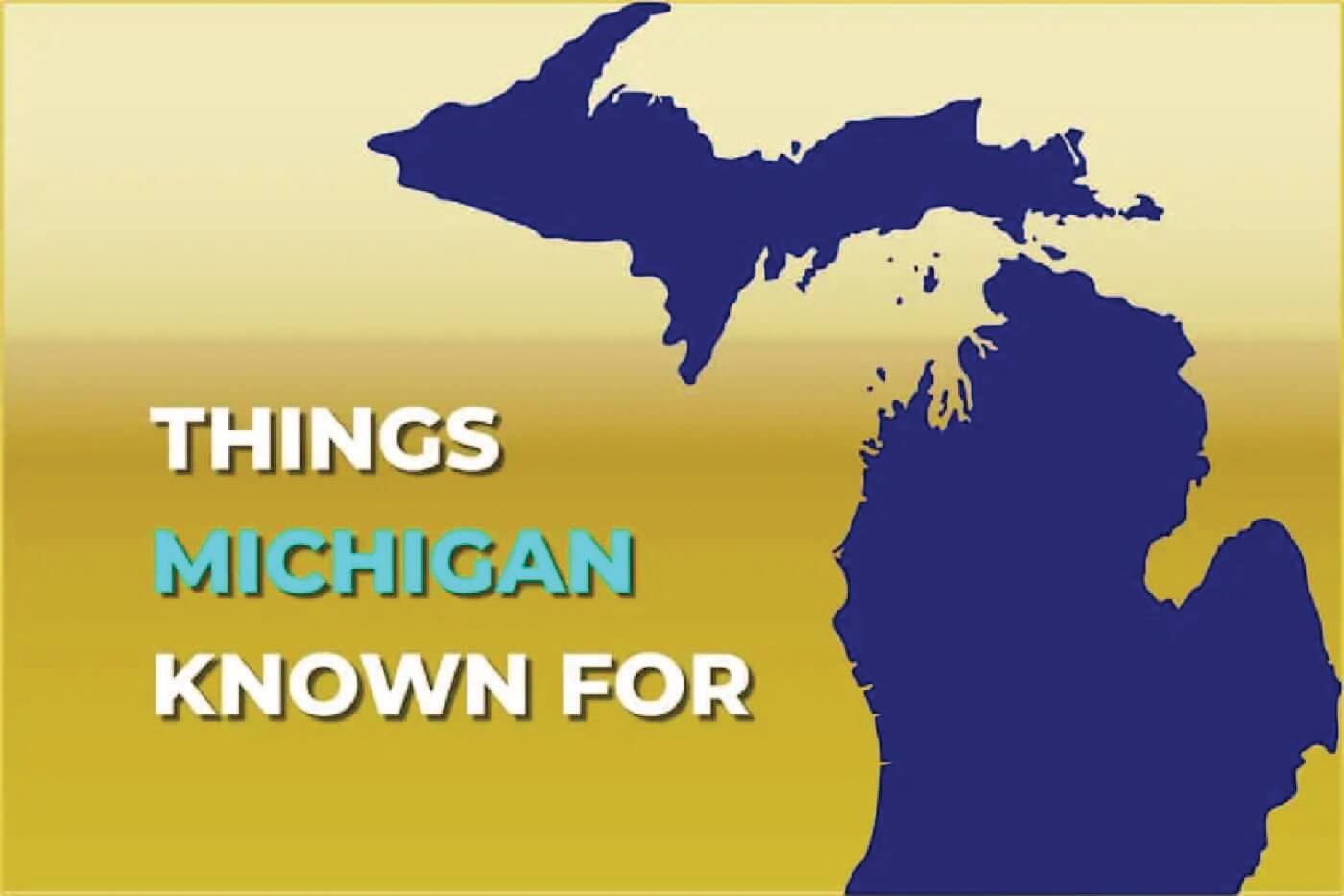 Things Michigan Known For