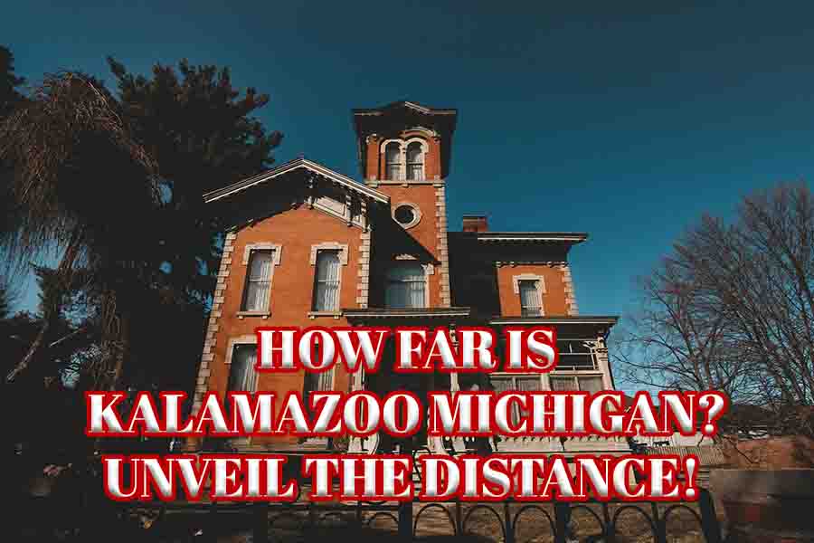 How Far is Kalamazoo Michigan? Unveil the Distance!