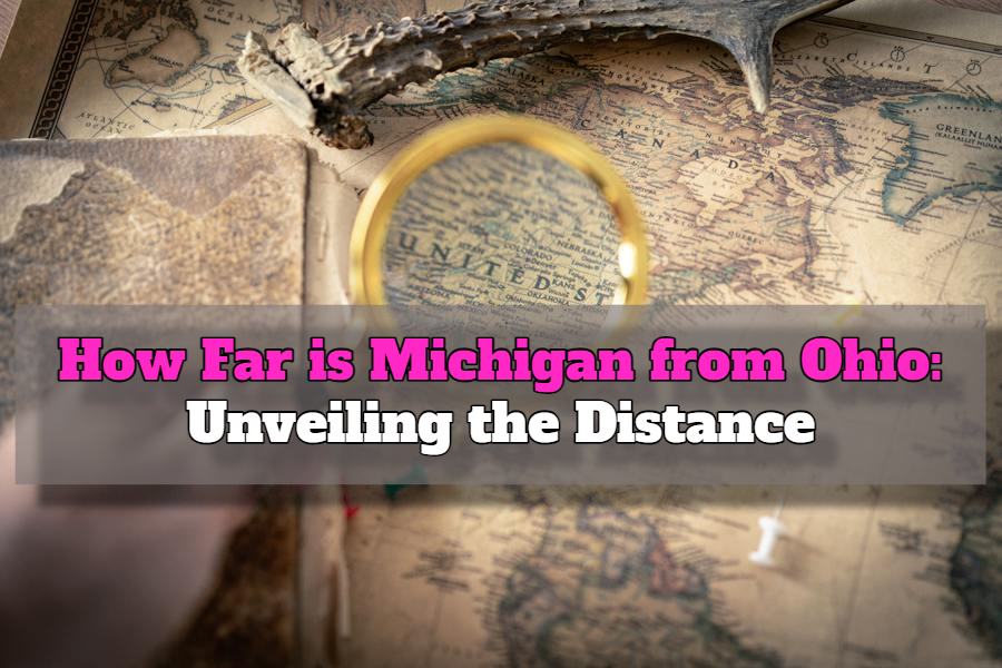How Far is Michigan from Ohio