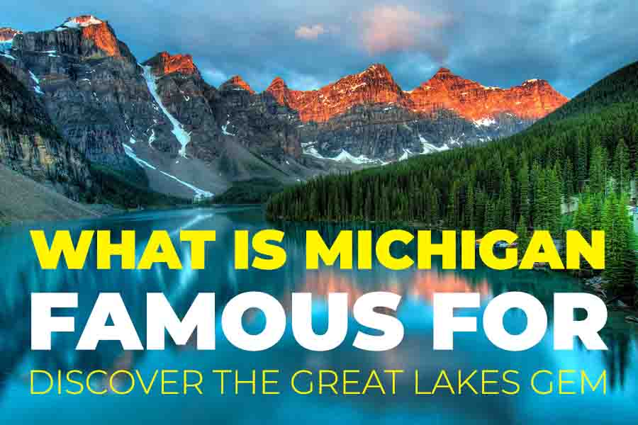 What is Michigan Famous for