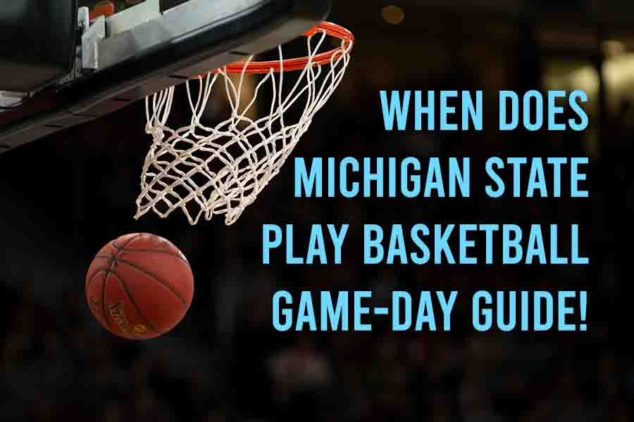 When Does Michigan State Play Basketball